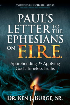 Paul's Letter to the Ephesians on F.I.R.E. : Apprehending and Applying God's Timeless Truths