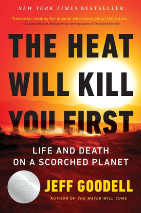The Heat Will Kill You First : Life and Death on a Scorched Planet