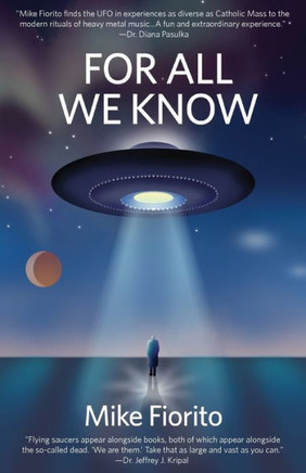 For All We Know : A UFO Manifesto