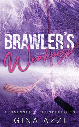 Brawler's Weakness : A Grumpy/Sunshine Hockey Romance
