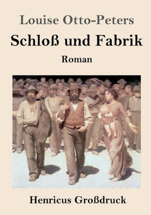 Schloß und Fabrik (Großdruck) : Roman