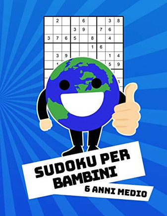 Sudoku Per Bambini 6 Anni Medio: Con Soluzioni 9X9 Puzzle Classico - 100 Indovinelli (Italian Edition)