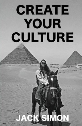Create Your Culture: How To Live A Happy Life Follow Your Dreams Turn Ideas Into Reality