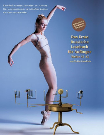 Lerne russische Sprache: Das Erste Russische Lesebuch für Anfänger : Stufen A1 A2 Zweisprachig mit Russisch-deutscher Übersetzung