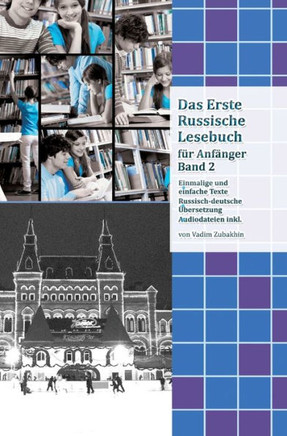 Lerne Russisch mit Vergnügen: Das Erste Russische Lesebuch für Anfänger Band 2 : Stufe A2 Zweisprachig mit Russisch-deutscher Übersetzung