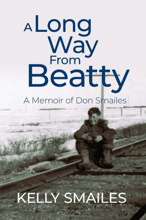 A Long Way From Beatty : A Memoir of Don Smailes