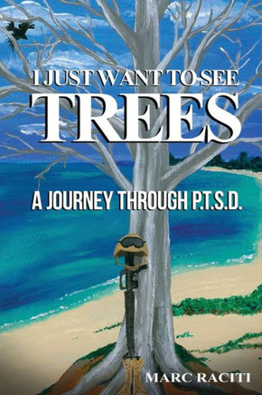 I Just Want To See Trees: A Journey Through P.T.S.D.