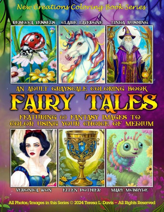 New Creations Coloring Book Series : Fairy Tales: An A.I. Adult Coloring Book (coloring Book for Grownups) Featuring a Variety of Fairy Tale Images that You Can Color Using Your Favorite Choice of Medium, Suitable for Framing.