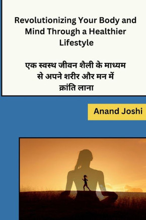 Revolutionizing Your Body and Mind Through a Healthier Lifestyle