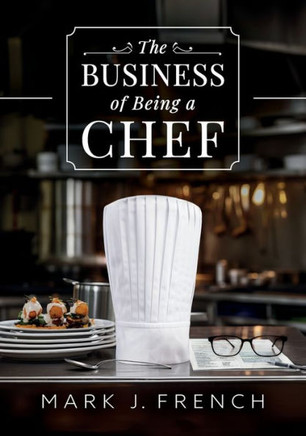 The Business of Being a Chef The Business of Being a Chef