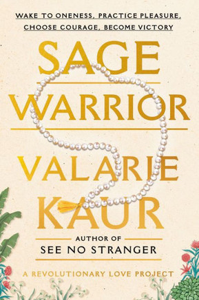 Sage Warrior : Wake to Oneness, Practice Pleasure, Choose Courage, Become Victory