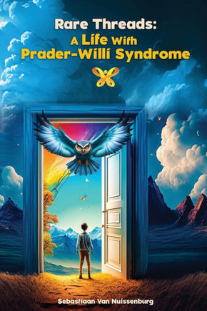 Rare Threads : A Life with Prader-Willi Syndrome