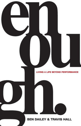 Enough : Living a Life Beyond Performance Enough : Living a Life Beyond Performance