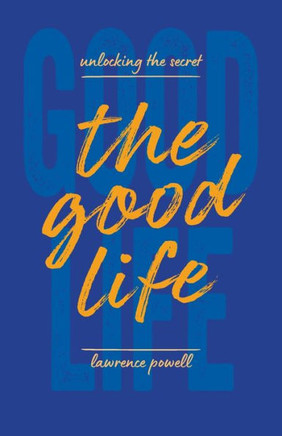 The Good Life : Unlocking the Secret