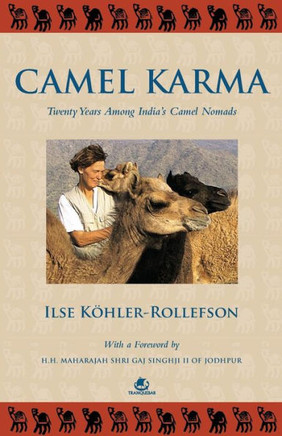 Camel Karma : Twenty Years Among India's Camel Nomads