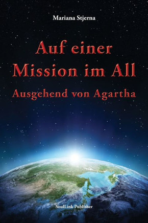 Auf einer Mission im All : Ausgehend von Agartha