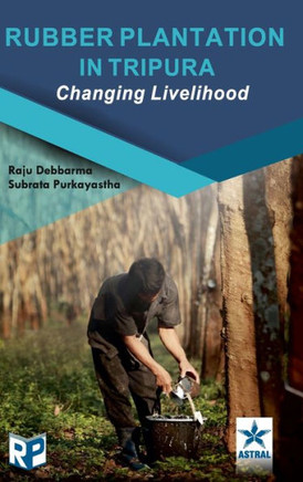 Rubber Plantation in Tripura: Changing Livelihood