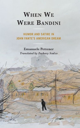 When We Were Bandini : Humor and Satire in John Fante's American Dream
