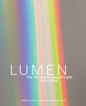 Lumen : The Art and Science of Light, 800–1600