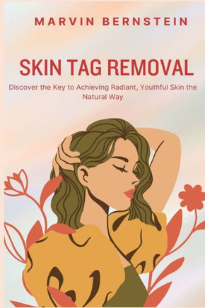Skin Tag Removal : Discover the Key to Achieving Radiant, Youthful Skin the Natural Way