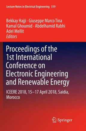 Proceedings of the 1st International Conference on Electronic Engineering and Renewable Energy : Iceere 2018, 15-17 April 2018, Saidia, Morocco