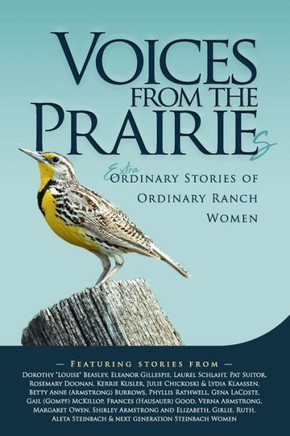Voices From the Prairies : The Extraordinary Stories of Ordinary Ranch Women