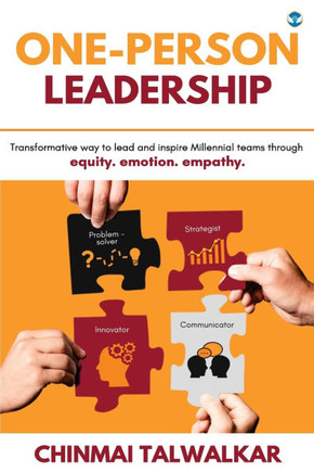 One-Person Leadership : Transformative Way to Lead and Inspire Millennial Teams Through Equity. Emotion. Empathy.