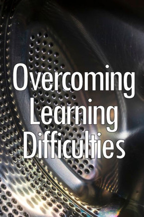 Overcoming Learning Difficulties : Easily Implementable Techniques and Exercises for Instructing Learners with Disabilities