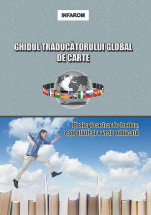 Ghidul Traducatorului Global de Carte : Iti Alegi Cartea de Tradus, Esti Platit Si O Vezi Publicata