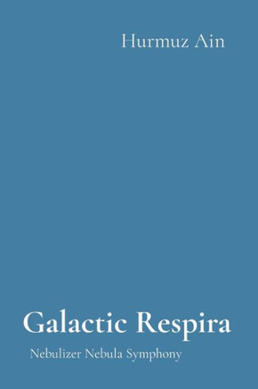 Galactic Respira : Nebulizer Nebula Symphony