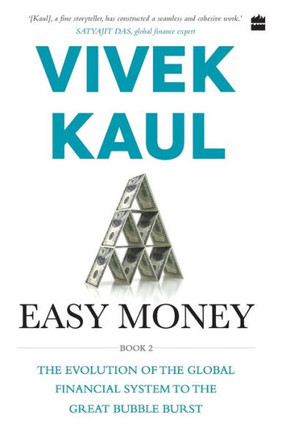 Easy Money : Evolution of the Global Financial System to the Great Bubble Burst