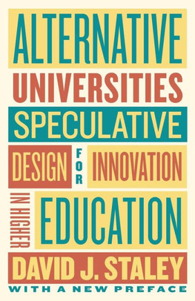 Alternative Universities : Speculative Design for Innovation in Higher Education