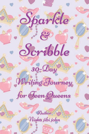 Sparkle & Scribble : 30-Day Writing Journey for Teen Queens