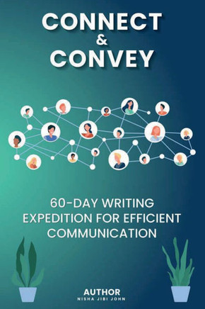 Connect & Convey : 60-Day Writing Expedition for Efficient Communication