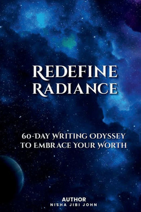 Redefine Radiance : 60-Day Writing Odyssey to Embrace Your Worth