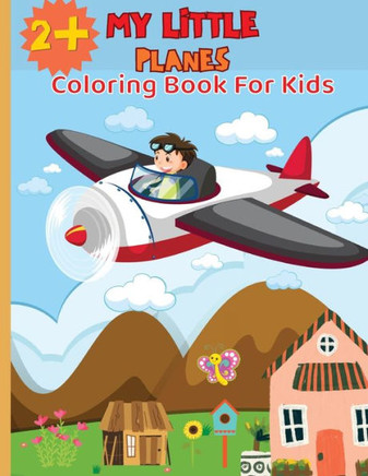 MY Little Planes : The Wonderful World of Airplanes in Your Favourite Colours