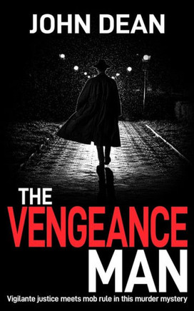 THE VENGEANCE MAN : Vigilante Justice Meets Mob Rule in this Murder Mystery