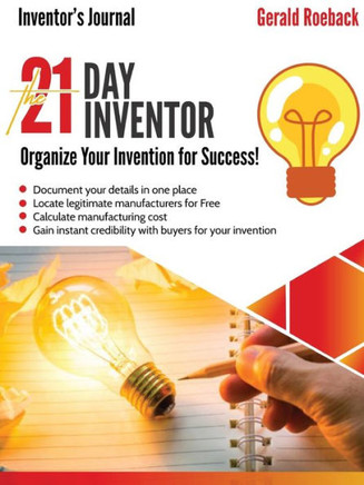 The 21 Day Inventor : Organize Your Invention for Success!
