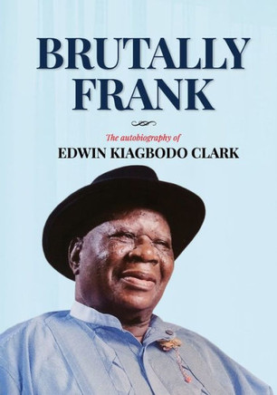 Brutally Frank : The Autobiography of Edwin Kiagbodo Clark