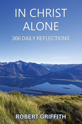 In Christ Alone : 366 Daily Reflections