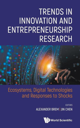 Trends in Innovation and Entrepreneurship Research : Ecosystems, Digital Technologies and Responses to Shocks