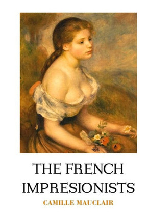The French Impressionists The French Impressionists