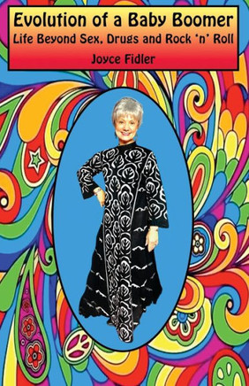 Evolution of a Baby Boomer : Life Beyond Sex, Drugs & Rock 'n' Roll