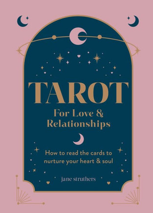 Tarot for Love & Relationships : How to Get the Most Out of Your Relationships Tarot for Love & Relationships : How to Get the Most Out of Your Relationships