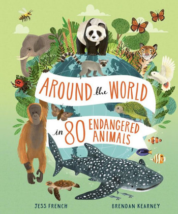Around the World in 80 Endangered Animals Around the World in 80 Endangered Animals