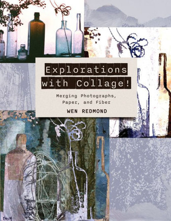 Explorations with Collage! : Merging Photographs, Paper, and Fiber