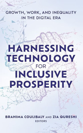Harnessing Technology for Inclusive Prosperity : Growth, Work, and Inequality in the Digital Era
