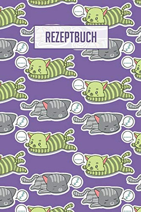Rezeptbuch: Platz Für 100 Rezepte Zum Selber Schreiben Oder Eintragen I Weiße, Beschreibbare Seiten I Ca. Din A5 I Tolles Katzen Cover I Ideales Geschenk Für Tierfreunde (German Edition) - 9781089929741