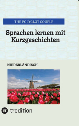 Sprachen lernen mit Kurzgeschichten : Niederländisch