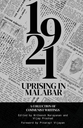 The 1921 Uprising in Malabar : A Collection of Communist Writings